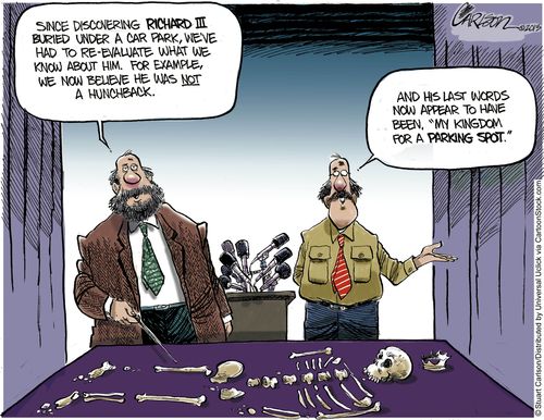 'Since discovering Richard III buried under a car park, we've had to re-evaluate what we know about him. For example, we now believe he was not a hunchback.'