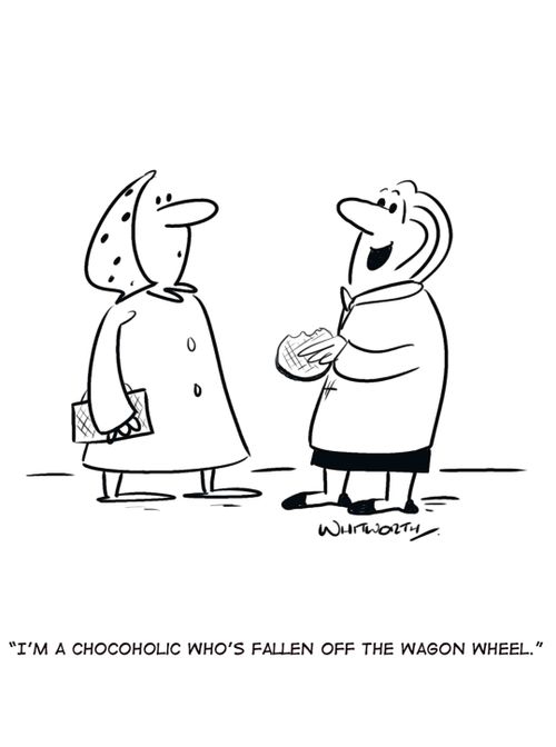 'I'm a chocoholic who's fallen off the wagon wheel.'