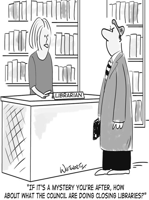 'If it's a mystery you're after, how about what the council are doing closing libraries?'