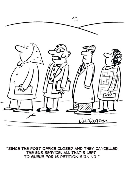 'Since the post office closed and they cancelled the bus service all that's left to queue for is petition signing.'