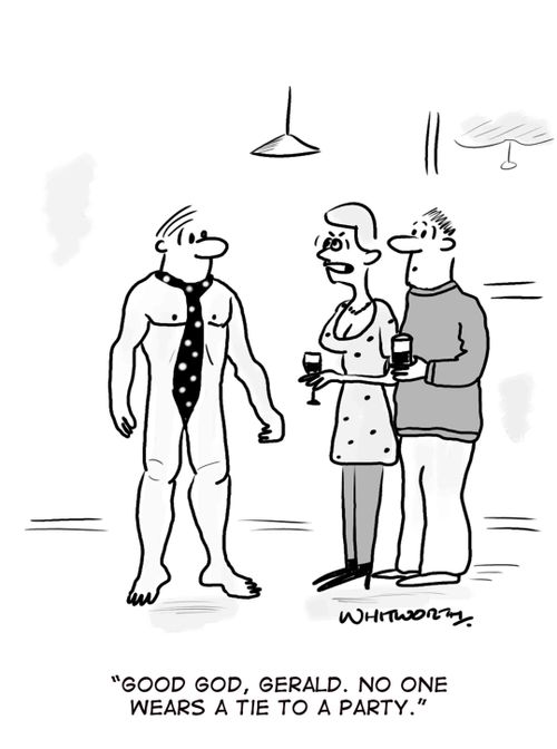 'Good God, Gerald. No one wears a tie to a party.'