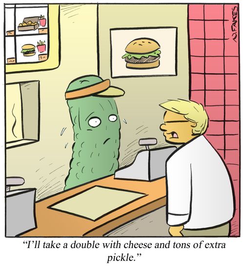 'I'll take a double with cheese and tons of extra pickle.'