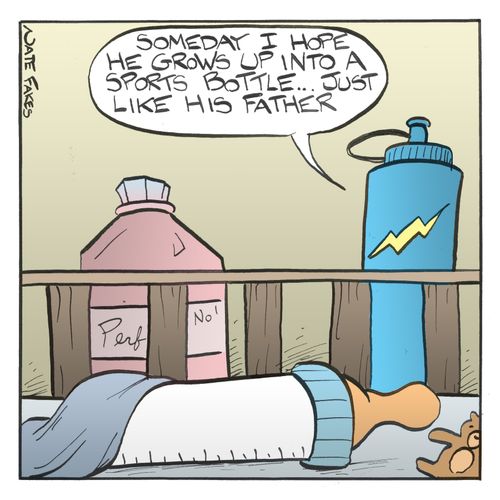 'Someday I hope he grows up into a sports bottle...just like his father.'