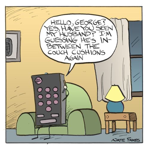 'Hello, George? Yes, have you seen my husband? I'm guessing he's in-between the couch cushions again.'