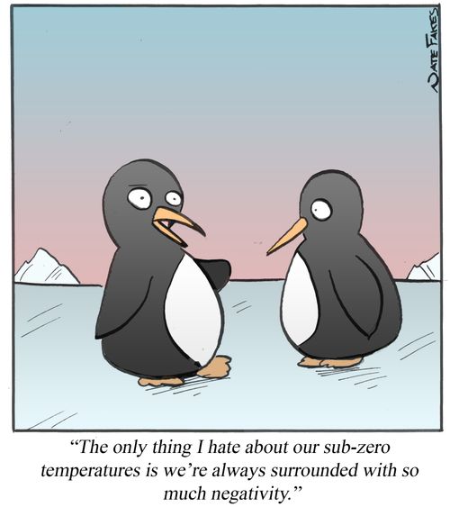 'The only thing I hate about our sub-zero temperatures is we're always surrounded with so much negativity.'