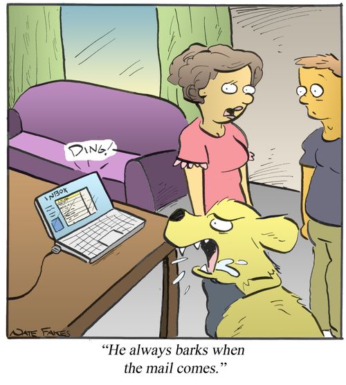 'He always barks when the mail comes.'