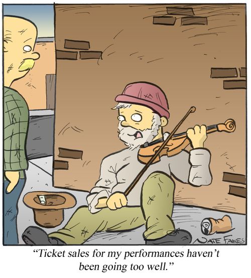 'Ticket sales for my performances haven't been going too well.'