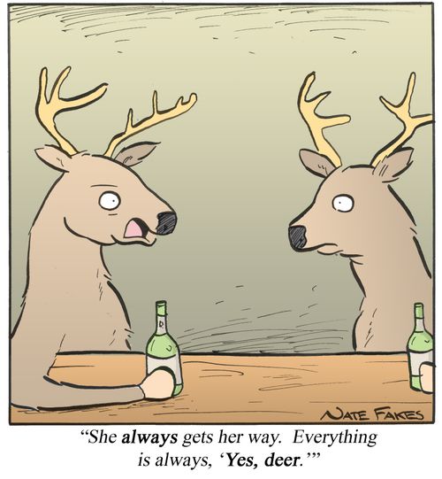 'She always gets her way. Everything is always, 'Yes, deer.''