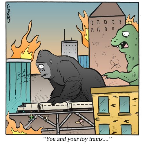 'You and your toy trains...'