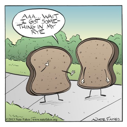 '...I got something in my rye.'
