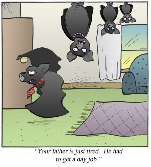 'Your father is just tired. He had to get a day job.'