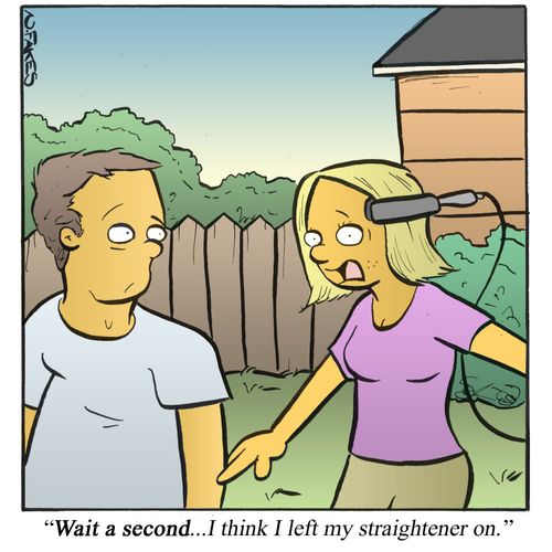 'Wait a second...I think I left my straightener on.'