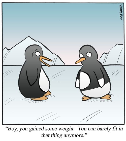 'Boy, you gained some weight. You can barely fit in that thing anymore.'