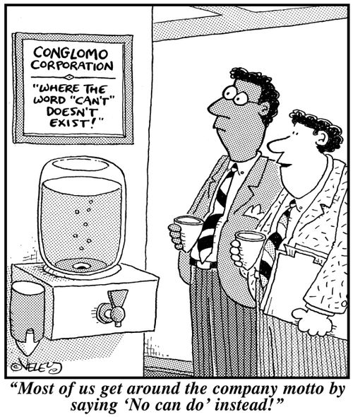 "Most of us get around the company motto by saying 'No can do' instead!"
