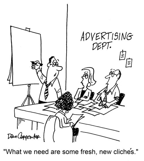 "What we need are some fresh, new cliches."