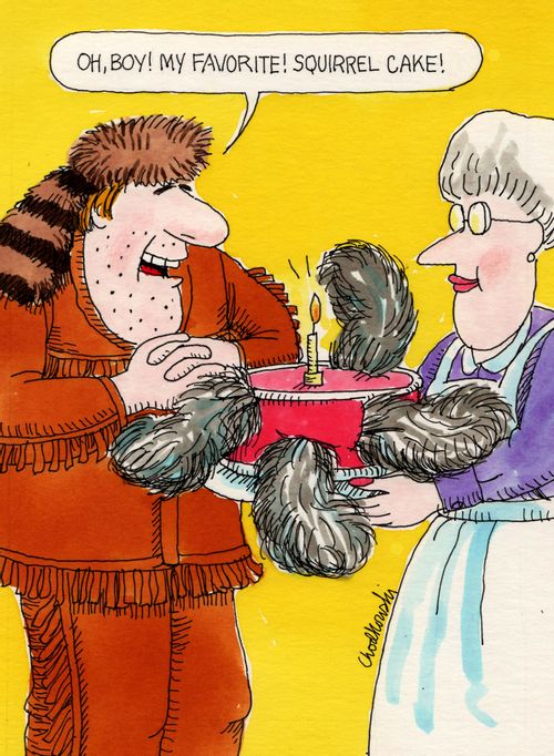 "Oh boy! My favorite! Squirrel cake!"