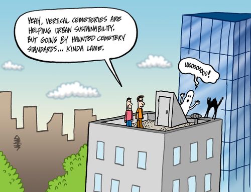 "Yeah, vertical cemeteries are helping urban sustainability. But going by haunted cemetery standards ... kinda lame."