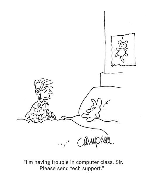 "I'm having trouble in computer class, Sir. Please send tech support."