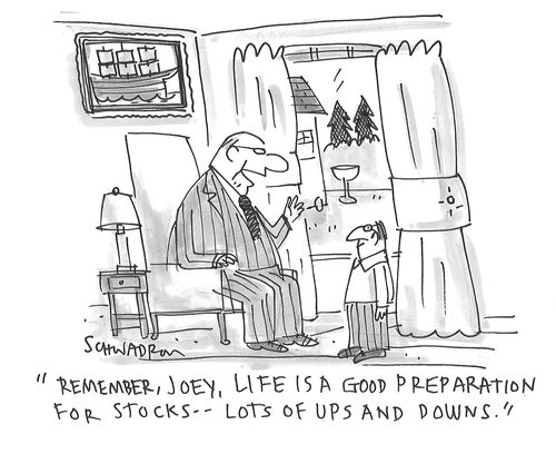 "Remember, Joey, Life is a good preparation for stocks -- lots of ups and downs."