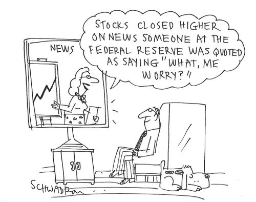 "Stocks closed higher on news someone at the Federal Reserve was quoted as saying 'What, me worry?'"