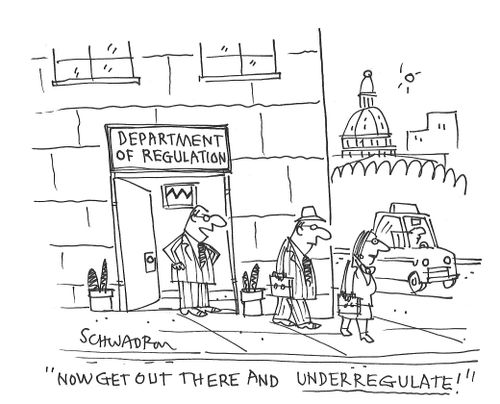 "Now get out there and underregulate!"