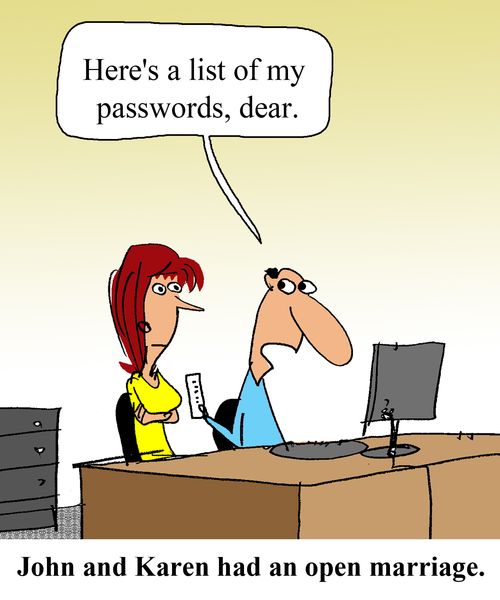 "Here's a list of my passwords, dear."