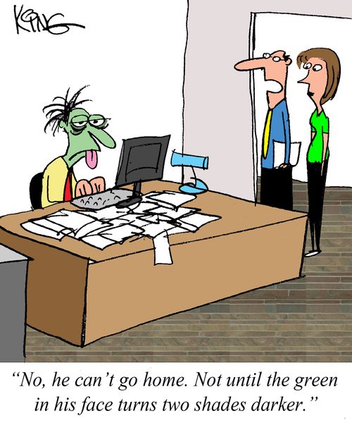 "No, he can't go home. Not until the green in his face turns two shades darker."