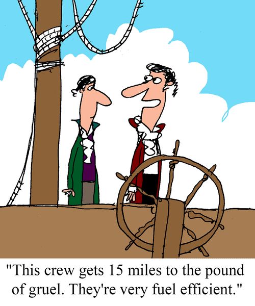 "This crew gets 15 miles to the pound of gruel.  They're very fuel efficient."