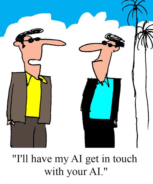 "I'll have my AI get in touch with your AI."