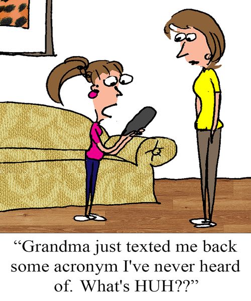 "Grandma just texted back some acronym I've never heard of.  What's HUH?"