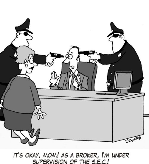 It's okay Mom! As a broker, I'm under supervision of the SEC!