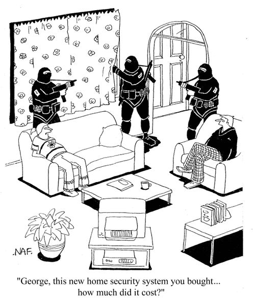 'George, this new home security system you bought...how much did it cost?'