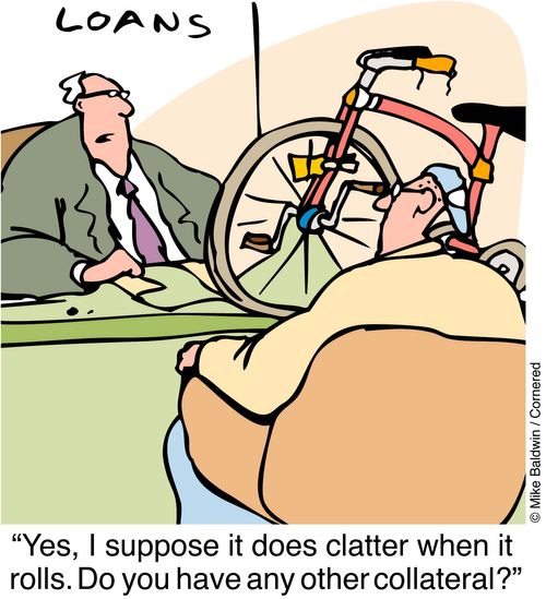 Loans - "Yes I suppose it does clatter when it roles. Do you have any other collateral?"