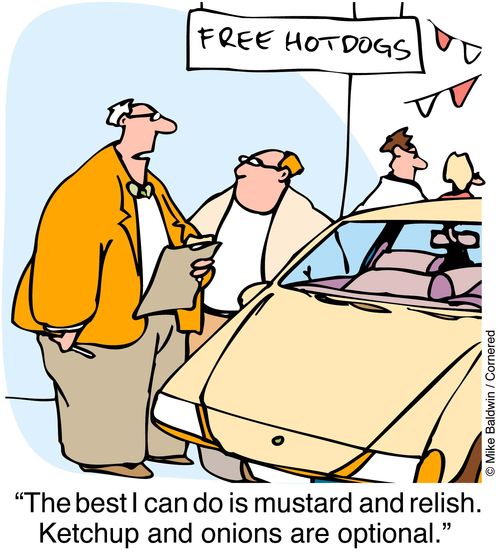 Car dealers free hotdogs - "The best I can do is mustard and relish, ketchup and onions are optional."