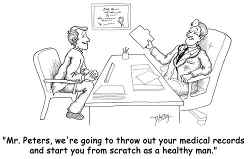 'Mr. Peters, we're going to throw out your medical records and start you from scratch as a healthy man.'