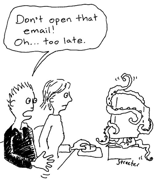 "Don't open that email! Oh... too late."
