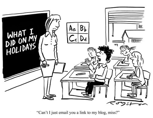 Chalkboard says, What I did on my holidays. Boy asks: "Can't I just email you a link to my blog, miss?"