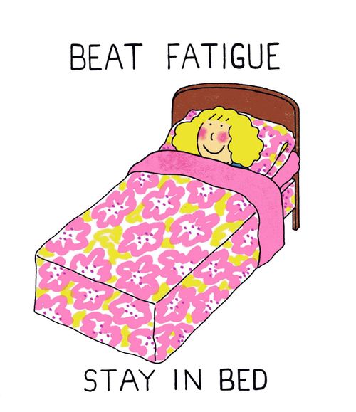 Beat Fatigue - Stay in Bed.