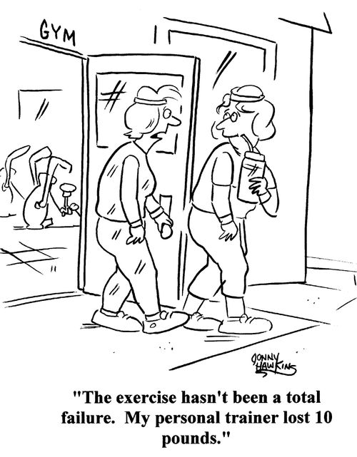 'The exercise hasn't been a total failure. My personal trainer lost 10 pounds.'