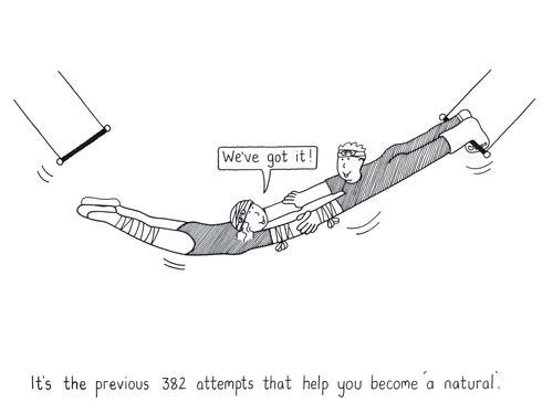 It's the previous 382 attempts that help you become 'a natural'.