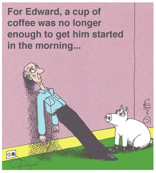 For Edward, a cup of coffee was no longer enough to get him started in the morning...