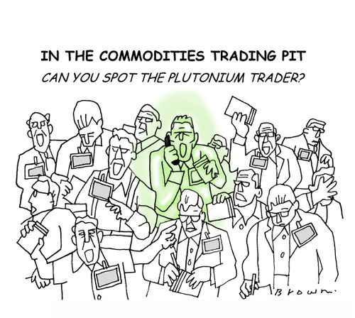 Plutonium in the commodities trading pit.