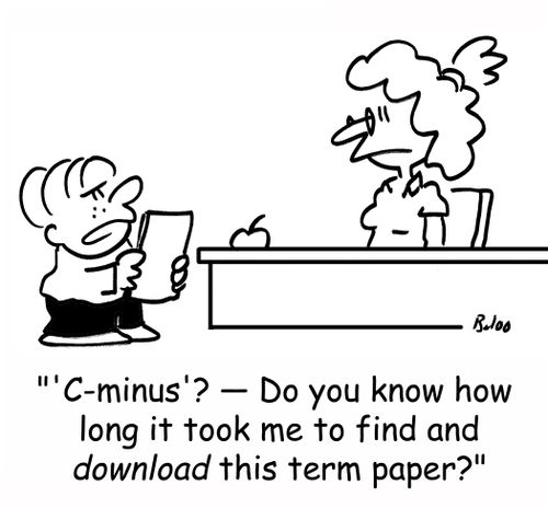 ''C-minus'? ??" Do you know how long it took me to find and download this term paper?'
