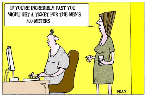 'If you're incredibly fast you might get a ticket for the men's 800 meters.'