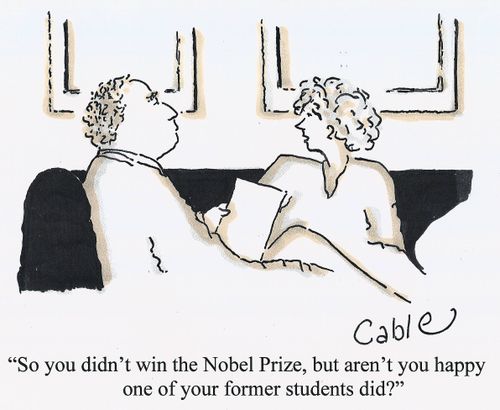 'So you didn't win the Nobel Prize, but aren't you happy of one of your former students did?'
