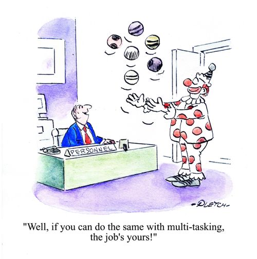 'Well, if you can do the same with multi-tasking, the job's yours!'