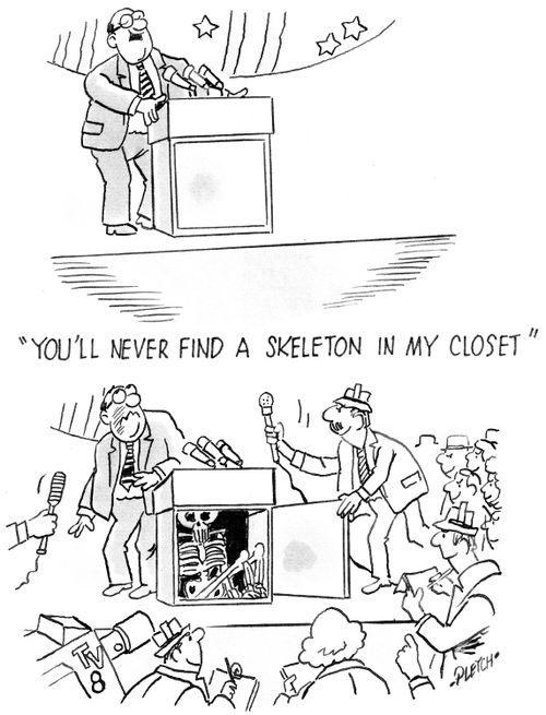 'You'll never find a skeleton in my closet.'