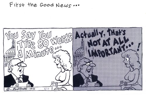 'You say you type 80 words a minute ... Actually, that's not at all important...!'