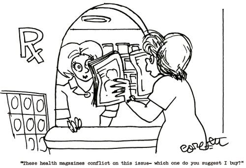 'These health magazines conflict on this issue- whick do you suggest I buy?'