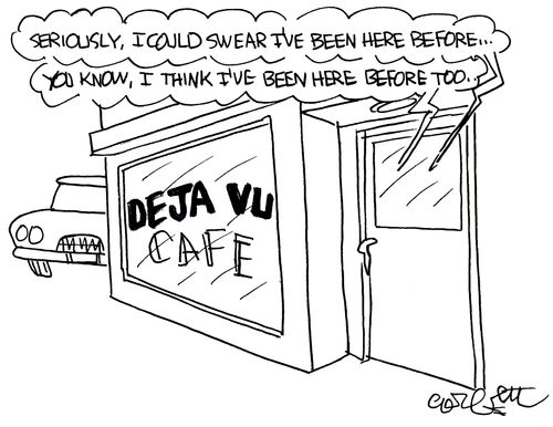 Deja vu cafe: 'Seriously, I could swear I've been here before...'